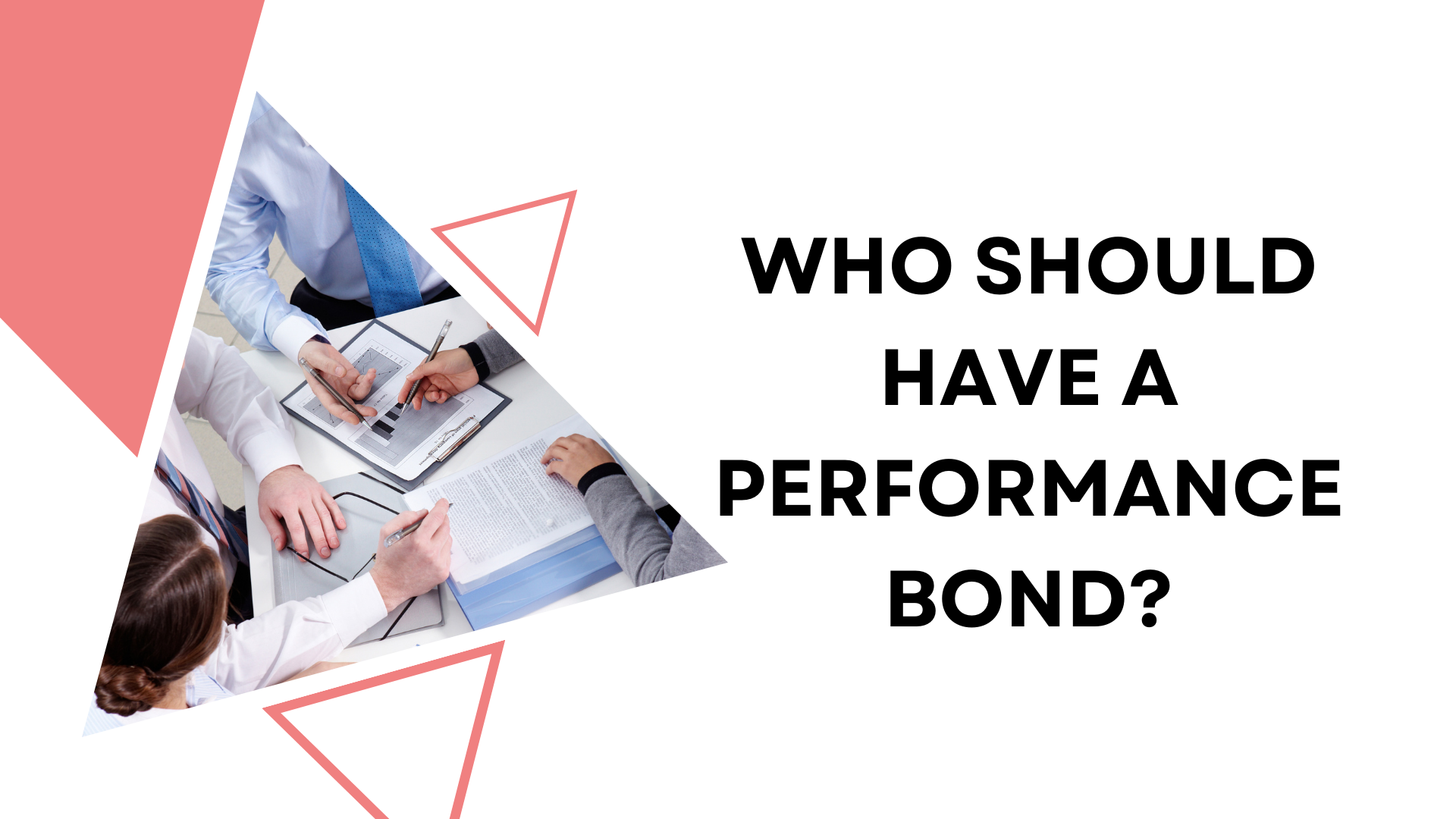 performance bond - Who needs a performance bond - working